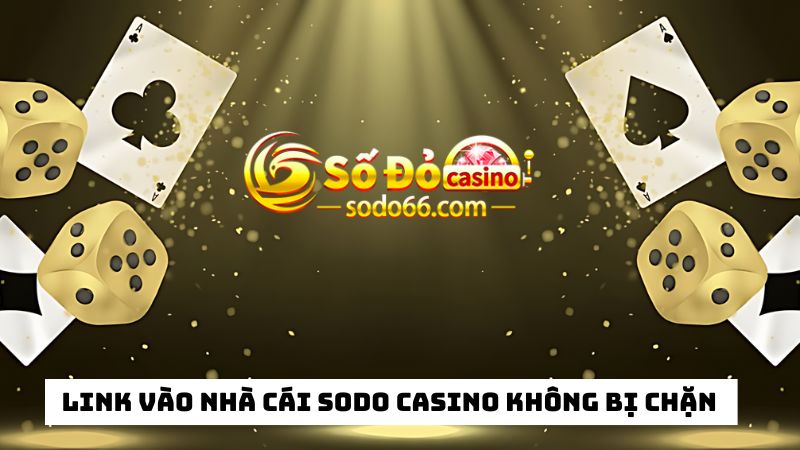  link vào nhà cái Sodo Casino không bị chặn