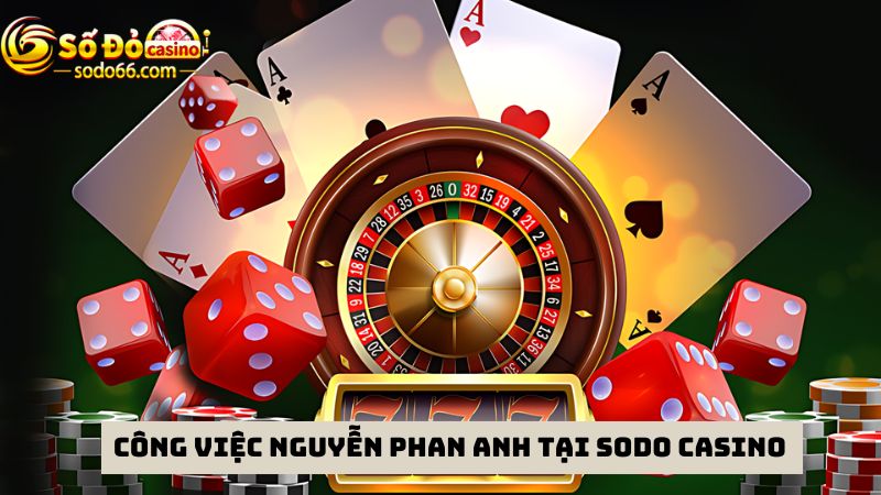 Nguyễn Phan Anh làm tại nhà cái Sodo Casino