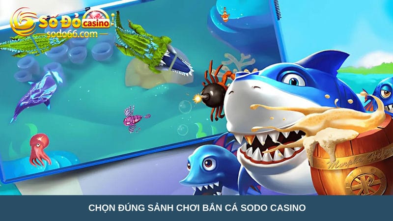  sảnh chơi bắn cá Sodo Casino