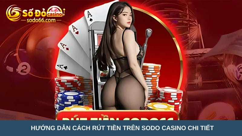  rút tiền trên Sodo Casino chi tiết