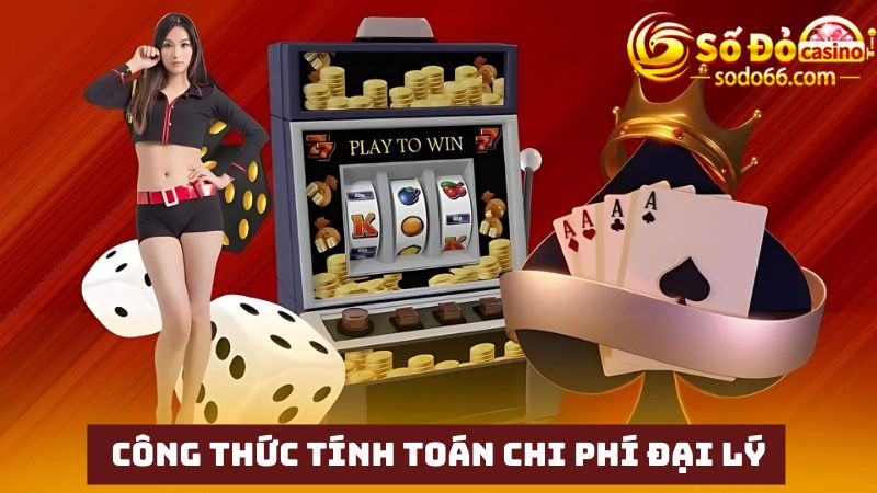 tính toán chi phí đại lý Sodo Casino phải chi trả