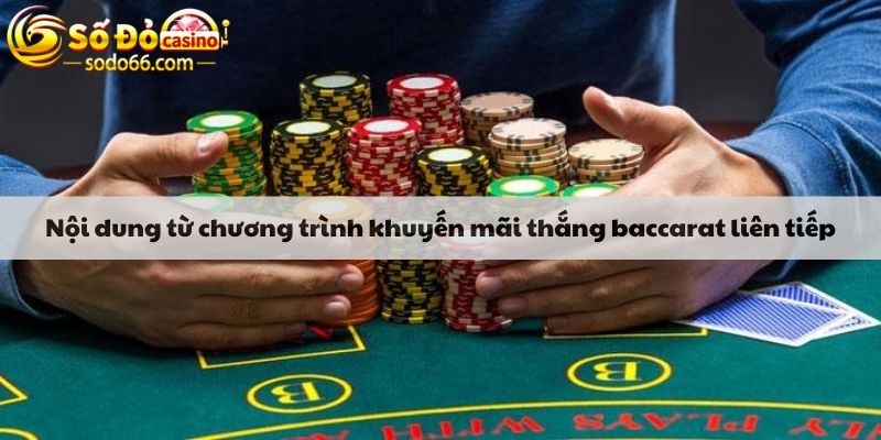 Nội dung từ chương trình khuyến mãi thắng baccarat liên tiếp