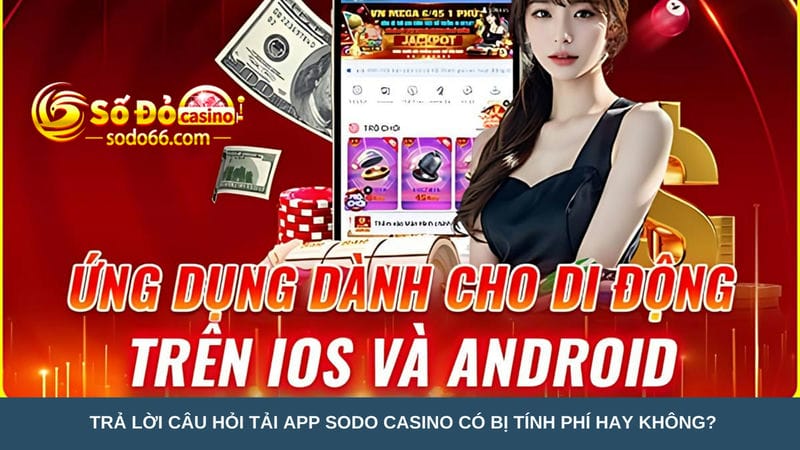 Trả lời câu hỏi tải app Sodo Casino