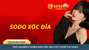 phiên bản xóc đĩa cực cuốn tại Sodo