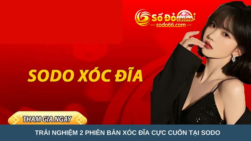  phiên bản xóc đĩa cực cuốn tại Sodo